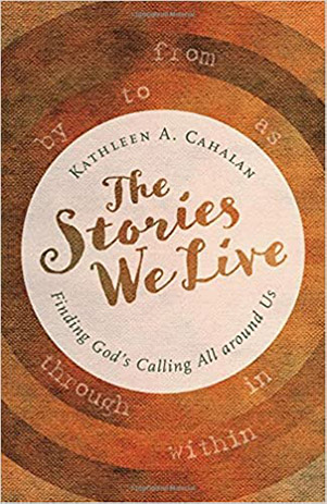 The Stories We Live: Finding God’s Calling All Around Us