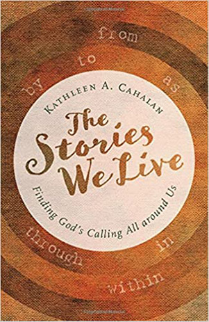 The Stories We Live: Finding God’s Calling All Around Us