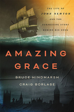 A photo of the book Amazing Grace: The Life of John Newton and the Surprising Story Behind His Song by Bruce Hindmarsh